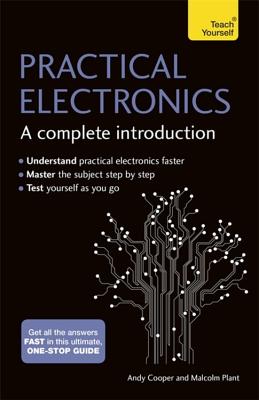 Practical Electronics: A Complete Introduction: Teach Yourself - Cooper, Andy