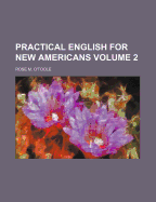 Practical English for New Americans; Volume 2