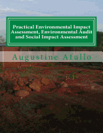 Practical Environmental Impact Assessment, Environmental Audit and Social Impact Assessment: With Case studies from Africa