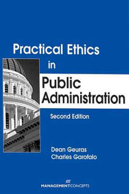 Practical Ethics in Public Administration - Geuras, Dean