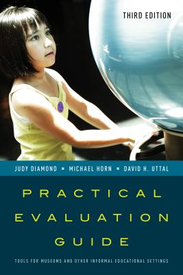 Practical Evaluation Guide: Tools for Museums and Other Informal Educational Settings - Diamond, Judy, and Horn, Michael, and Uttal, David H.