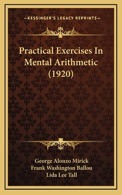 Practical Exercises in Mental Arithmetic (1920) - Mirick, George Alonzo, and Ballou, Frank Washington, and Tall, Lida Lee