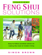 Practical Feng Shui Solutions: Easy-To-Follow Practical Advice on Making the Most of Modern Living