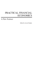 Practical Financial Economics: A New Science