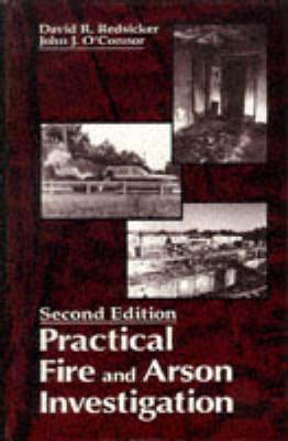 Practical Fire and Arson Investigation - Redsicker, David R, and O'Connor, John J