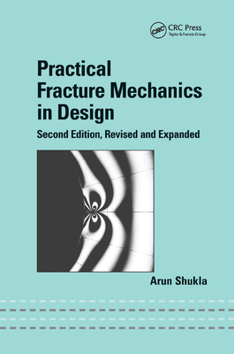 Practical Fracture Mechanics in Design - Shukla, Arun