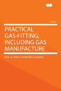 Practical Gas-Fitting; Including Gas Manufacture