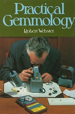 Practical Gemmology: A Study of the Identification of Gemstones, Pearls, and Ornamental Minerals - Webster, Robert