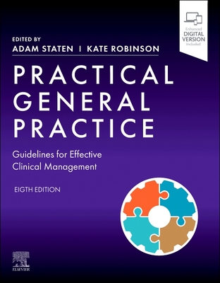 Practical General Practice: Guidelines for Effective Clinical Management - Staten, Adam, Ma, MRCP (Editor), and Robinson, Kate, PhD, Ba, RGN (Editor)