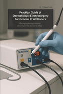 Practical Guide of Dermatologic Electrosurgery for General Practitioners: Managing benign lesions directly in the doctor's office