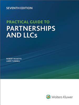 Practical Guide to Partnerships and Llcs, 7th Edition - Ricketts, Robert, and Tunnell, P Larry