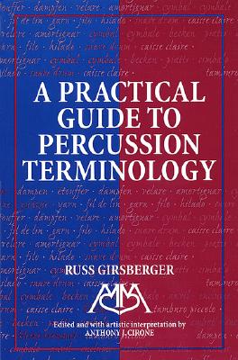 Practical Guide to Percussion Terminology - Girsberger, Russ (Composer), and Cirone, Anthony J