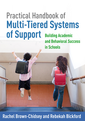 Practical Handbook of Multi-Tiered Systems of Support: Building Academic and Behavioral Success in Schools - Brown-Chidsey, Rachel, PhD, and Bickford, Rebekah, PsyD