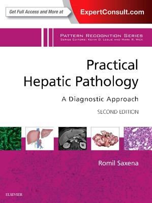 Practical Hepatic Pathology: A Diagnostic Approach: A Volume in the Pattern Recognition Series - Saxena, Romil