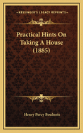 Practical Hints on Taking a House (1885)