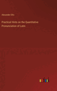 Practical Hints on the Quantitative Pronunciation of Latin