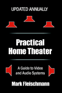 Practical Home Theater: A Guide to Video and Audio Systems (2005 Edition)