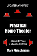 Practical Home Theater: A Guide to Video and Audio Systems (2005 Edition) - Fleischmann, Mark