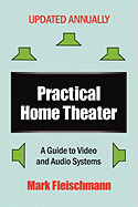 Practical Home Theater: A Guide to Video and Audio Systems (2009 Edition)