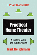 Practical Home Theater: A Guide to Video and Audio Systems (2009 Edition) - Fleischmann, Mark