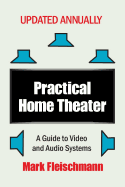 Practical Home Theater: A Guide to Video and Audio Systems (2019 Edition)