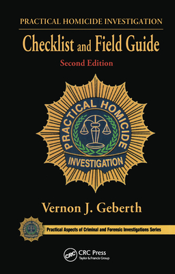 Practical Homicide Investigation Checklist and Field Guide - Geberth, Vernon J.