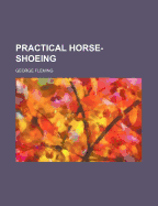 Practical Horse-Shoeing