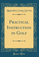 Practical Instruction in Golf (Classic Reprint)