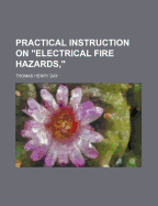 Practical Instruction on Electrical Fire Hazards,