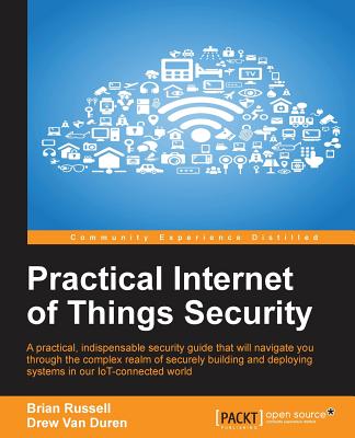 Practical Internet of Things Security - Russell, Brian, and Duren, Drew Van