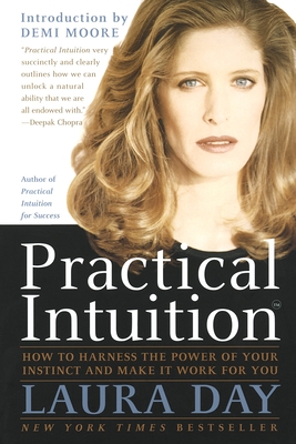 Practical Intuition: How to Harness the Power of Your Instinct and Make It Work for You - Day, Laura