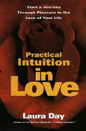 Practical Intuition in Love: How to Let Your Intution Guide You to the Love of Your Life