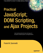 Practical JavaScript, DOM Scripting, and Ajax Projects