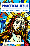 Practical Jesus: 101 Insights for Living