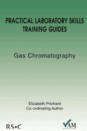 Practical Laboratory Skills Training Guides: Gas Chromatography