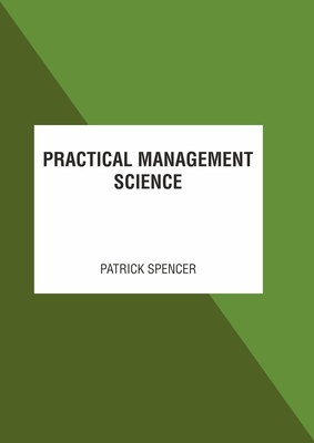 Practical Management Science - Spencer, Patrick (Editor)