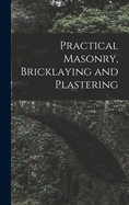 Practical Masonry, Bricklaying and Plastering