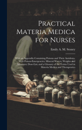 Practical Materia Medica for Nurses: With an Appendix Containing Poisons and Their Antidotes, With Poison-Emergencies; Mineral Waters; Weights and Measures; Dose-List; and a Glossary of the Terms Used in Materia Medica and Therapeutics