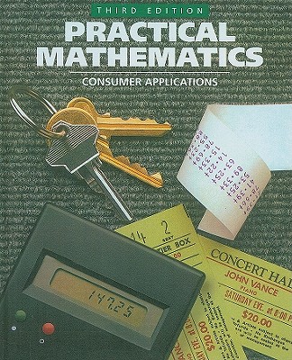 Practical Mathematics: Consumer Applications - Fredrick, Marguerite M, and Postman, Robert, Dr., and Leinwand, Steven J