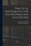 Practical Mathematics for the Engineer and Electrician