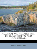 Practical Mathematics Part IV: Trigonometry and Logarithms
