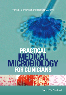 Practical Medical Microbiology for Clinicians - Berkowitz, Frank E, and Jerris, Robert C