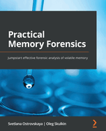 Practical Memory Forensics: Jumpstart effective forensic analysis of volatile memory