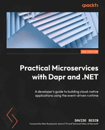 Practical Microservices with Dapr and .NET: A developer's guide to building cloud-native applications using the event-driven runtime