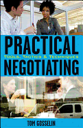 Practical Negotiating: Tools, Tactics, & Techniques