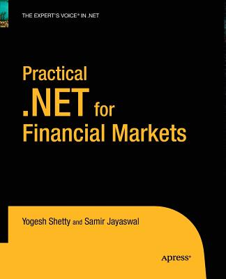 Practical .Net for Financial Markets - Shetty, Vivek, Dr., Dds, Med, and Jayaswal, Manish