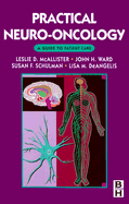 Practical Neuro-Oncology - Deangelis, Lisa M, MD, and McAllister, Leslie D, MD, and Schulman, Susan F, Ba