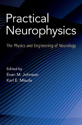 Practical Neurophysics: The Physics and Engineering of Neurology - Misulis, Karl Edward (Editor), and Johnson, Evan (Editor)