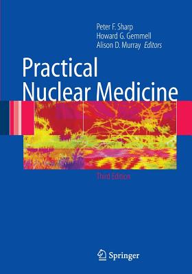 Practical Nuclear Medicine - Sharp, Peter F (Editor), and Gemmell, Howard G (Editor), and Murray, Alison D, Frcp (Editor)