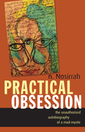 Practical Obsession: The Unauthorized Autobiography of a Mad Mystic